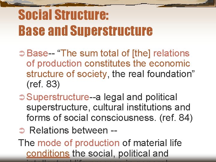 Social Structure: Base and Superstructure Ü Base-- “The sum total of [the] relations of