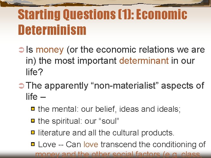 Starting Questions (1): Economic Determinism Ü Is money (or the economic relations we are
