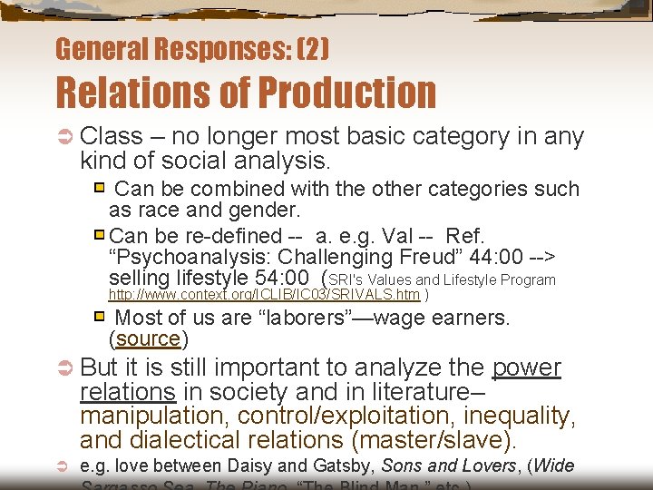 General Responses: (2) Relations of Production Ü Class – no longer most basic category