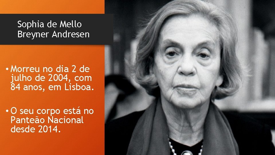 Sophia de Mello Breyner Andresen • Morreu no dia 2 de julho de 2004, Sophia de Mello Breyner Andresen • Morreu no dia 2 de julho de 2004,