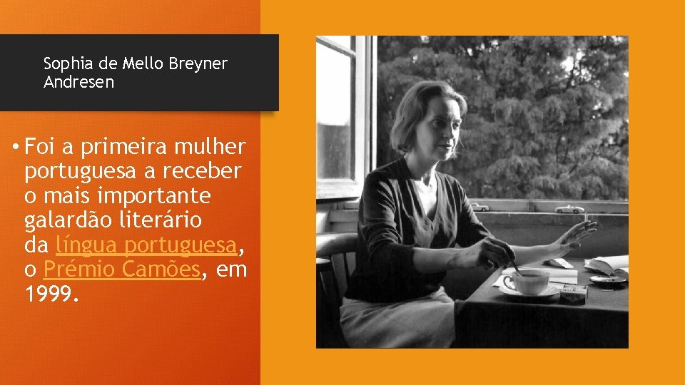 Sophia de Mello Breyner Andresen • Foi a primeira mulher portuguesa a receber o Sophia de Mello Breyner Andresen • Foi a primeira mulher portuguesa a receber o