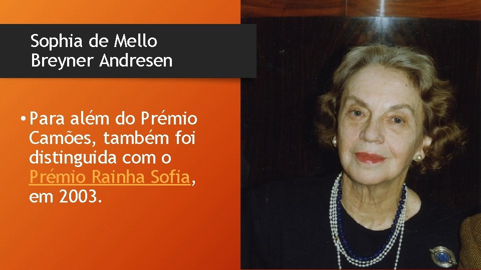 Sophia de Mello Breyner Andresen • Para além do Prémio Camões, também foi distinguida Sophia de Mello Breyner Andresen • Para além do Prémio Camões, também foi distinguida