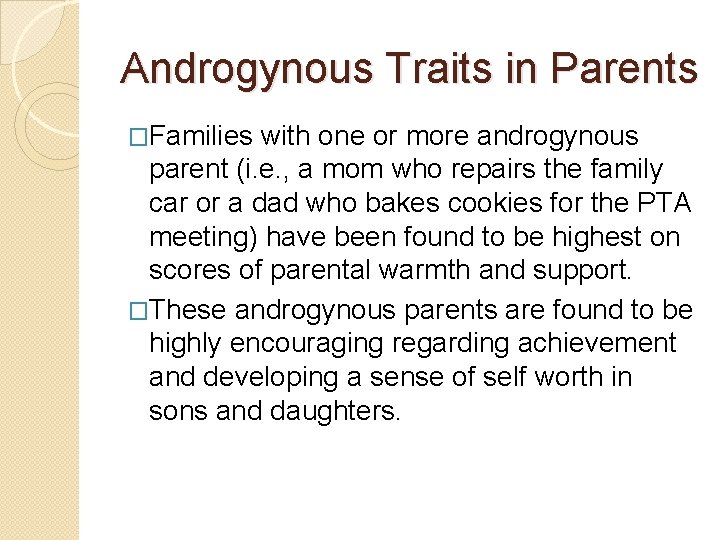 Androgynous Traits in Parents �Families with one or more androgynous parent (i. e. ,