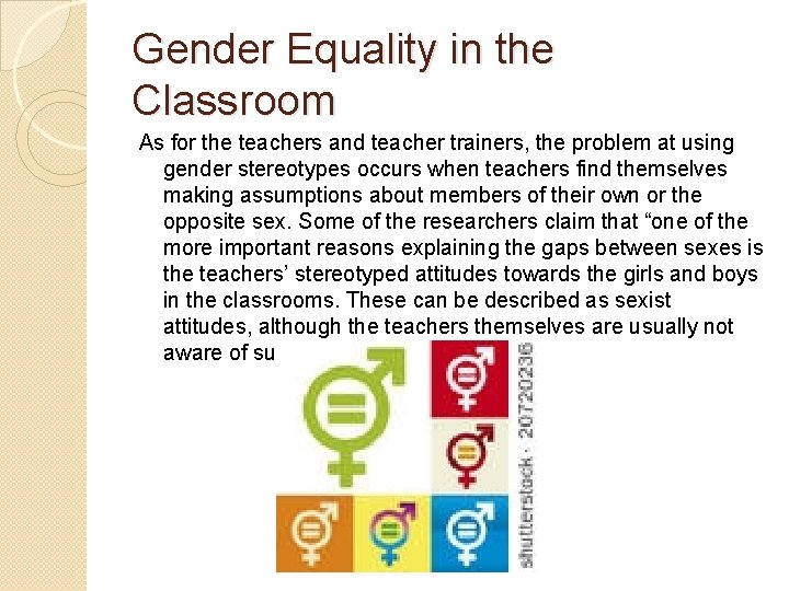 Gender Equality in the Classroom As for the teachers and teacher trainers, the problem