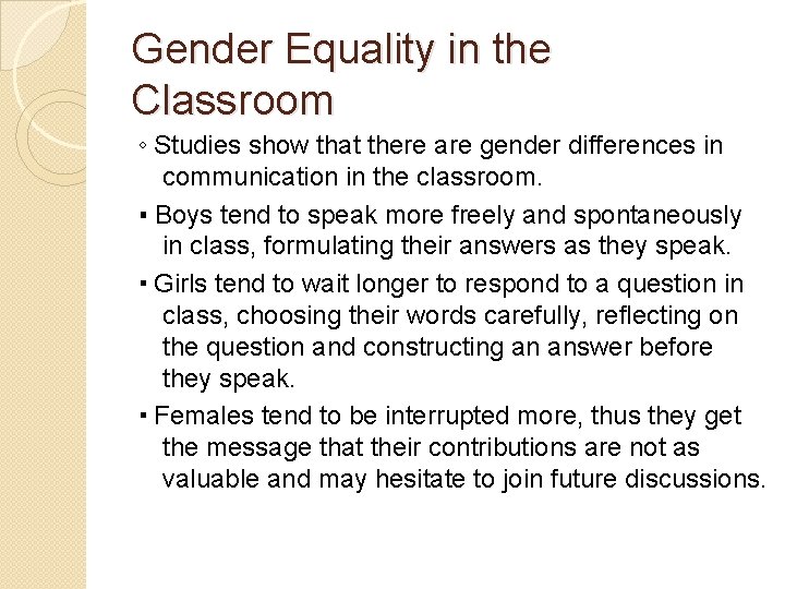 Gender Equality in the Classroom ◦ Studies show that there are gender differences in