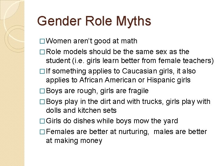 Gender Role Myths � Women aren’t good at math � Role models should be