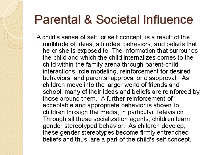 Parental & Societal Influence A child's sense of self, or self concept, is a