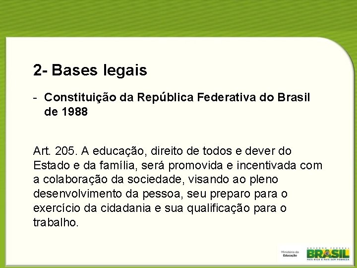 2 - Bases legais - Constituição da República Federativa do Brasil de 1988 Art.