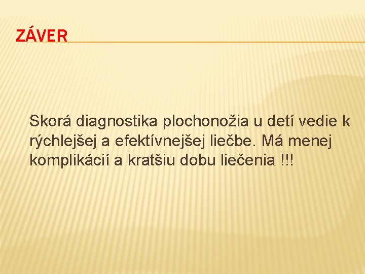 ZÁVER Skorá diagnostika plochonožia u detí vedie k rýchlejšej a efektívnejšej liečbe. Má menej