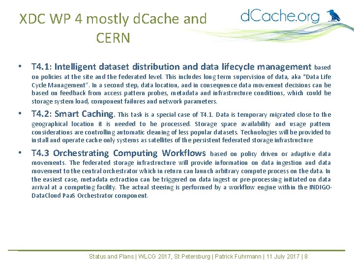 XDC WP 4 mostly d. Cache and CERN • T 4. 1: Intelligent dataset