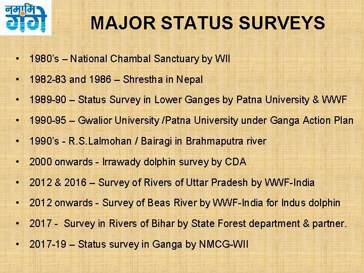 MAJOR STATUS SURVEYS • 1980’s – National Chambal Sanctuary by WII • 1982 -83