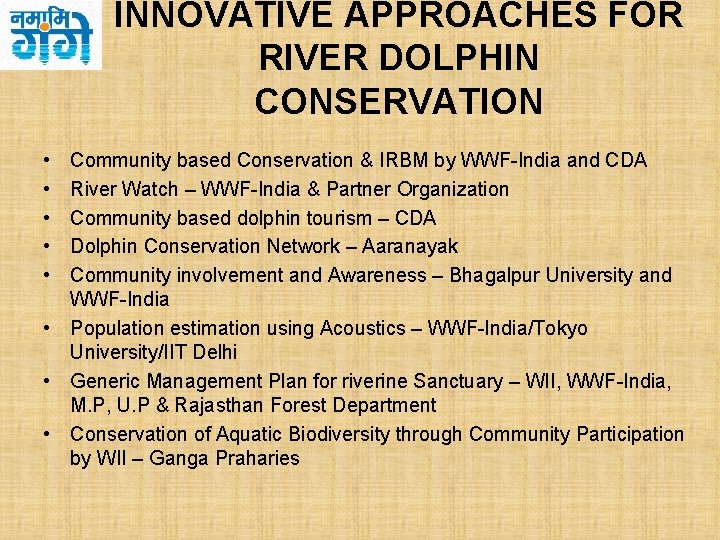 INNOVATIVE APPROACHES FOR RIVER DOLPHIN CONSERVATION • • • Community based Conservation & IRBM