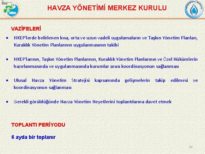 HAVZA YÖNETİMİ MERKEZ KURULU VAZİFELERİ HKEP’lerde belirlenen kısa, orta ve uzun vadeli uygulamaların ve