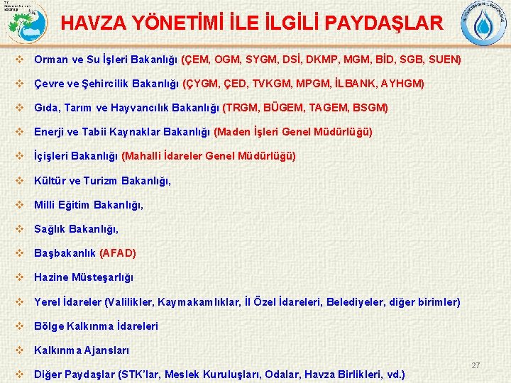 HAVZA YÖNETİMİ İLE İLGİLİ PAYDAŞLAR v Orman ve Su İşleri Bakanlığı (ÇEM, OGM, SYGM,