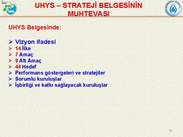 UHYS – STRATEJİ BELGESİNİN MUHTEVASI UHYS Belgesinde: Ø Vizyon ifadesi Ø Ø Ø Ø