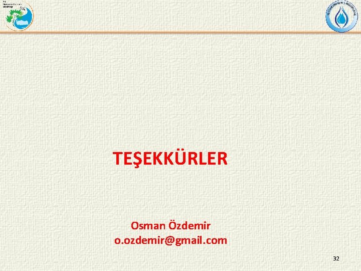 TEŞEKKÜRLER Osman Özdemir o. ozdemir@gmail. com 32 