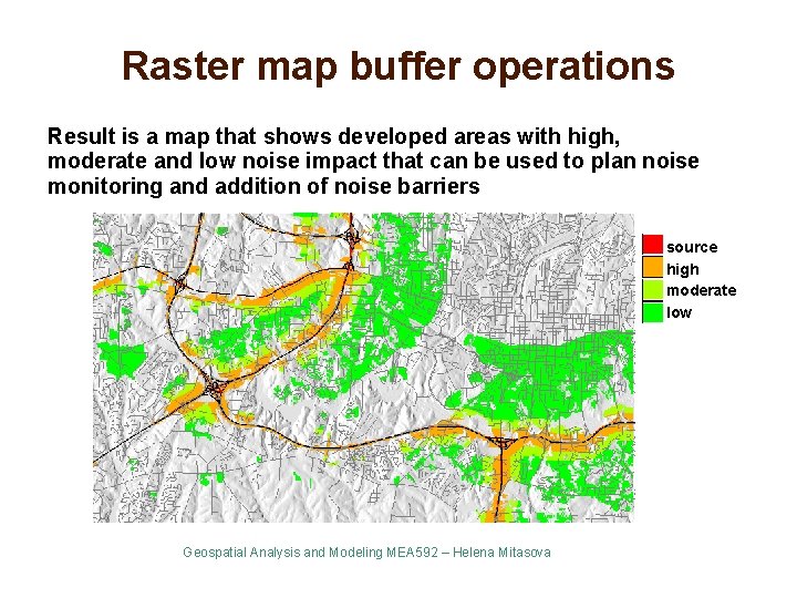 Raster map buffer operations Result is a map that shows developed areas with high,