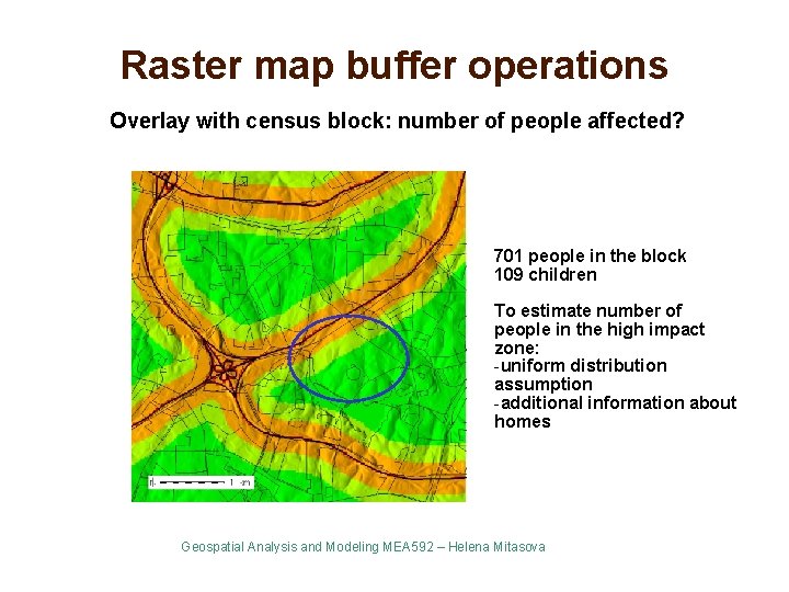 Raster map buffer operations Overlay with census block: number of people affected? 701 people