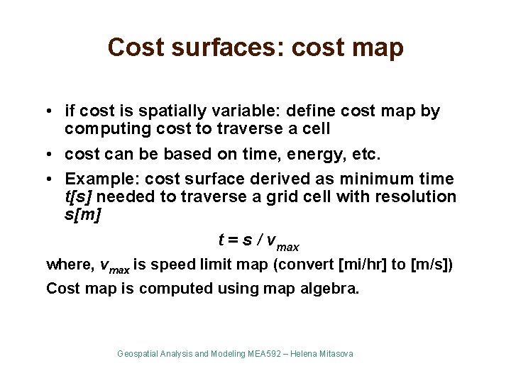 Cost surfaces: cost map • if cost is spatially variable: define cost map by