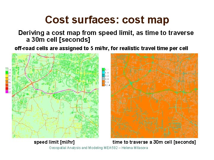 Cost surfaces: cost map Deriving a cost map from speed limit, as time to