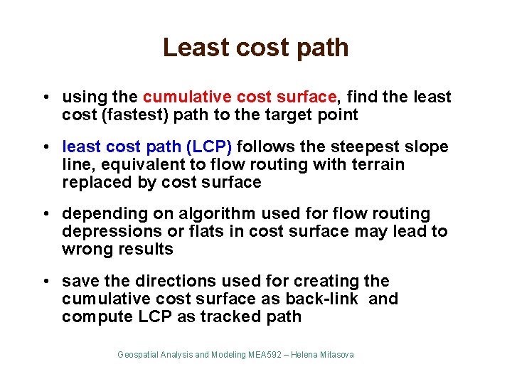 Least cost path • using the cumulative cost surface, find the least cost (fastest)