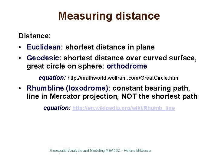 Measuring distance Distance: • Euclidean: shortest distance in plane • Geodesic: shortest distance over