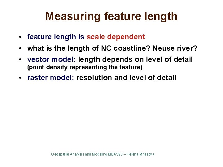 Measuring feature length • feature length is scale dependent • what is the length