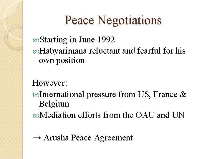 Peace Negotiations Starting in June 1992 Habyarimana reluctant and fearful for his own position
