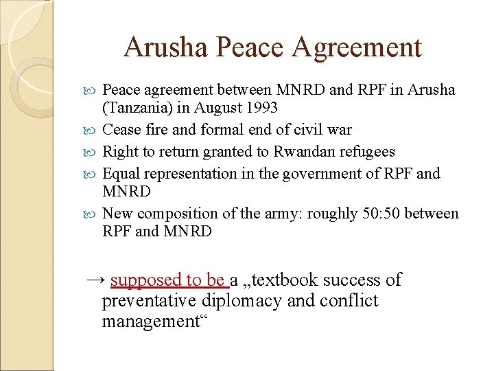 Arusha Peace Agreement Peace agreement between MNRD and RPF in Arusha (Tanzania) in August