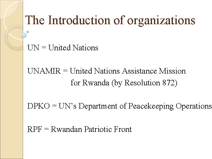 The Introduction of organizations UN = United Nations UNAMIR = United Nations Assistance Mission