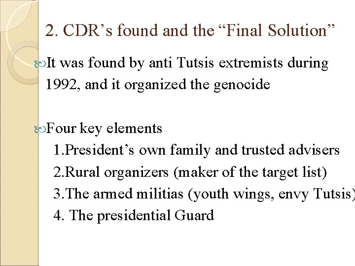 2. CDR’s found and the “Final Solution” It was found by anti Tutsis extremists