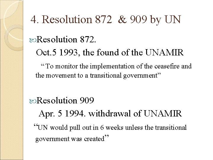 4. Resolution 872 & 909 by UN Resolution 872. Oct. 5 1993, the found