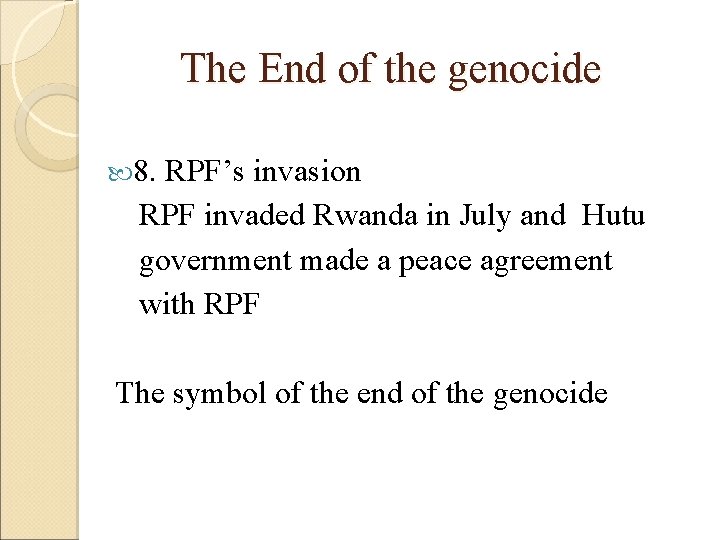 The End of the genocide 8. RPF’s invasion RPF invaded Rwanda in July and