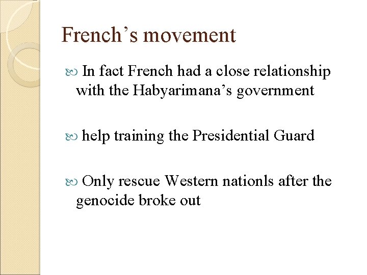 French’s movement In fact French had a close relationship with the Habyarimana’s government help