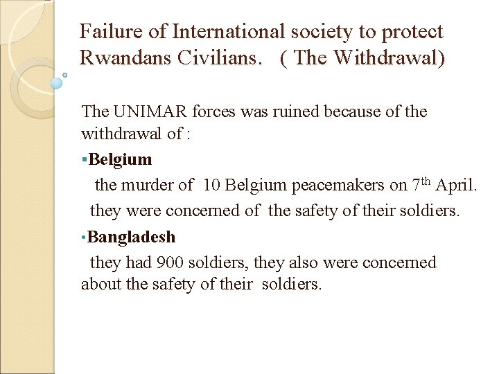 Failure of International society to protect Rwandans Civilians. ( The Withdrawal) The UNIMAR forces