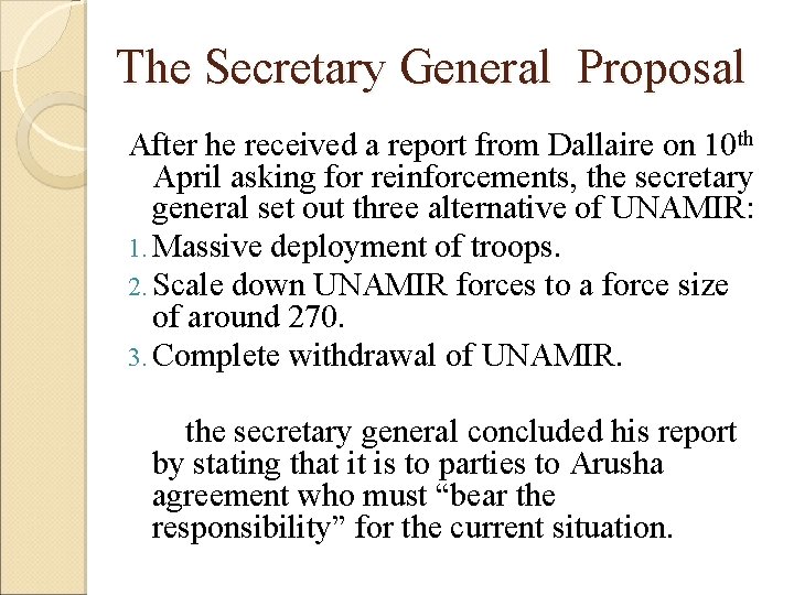 The Secretary General Proposal After he received a report from Dallaire on 10 th