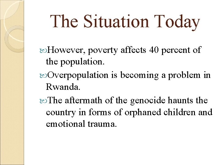 The Situation Today However, poverty affects 40 percent of the population. Overpopulation is becoming