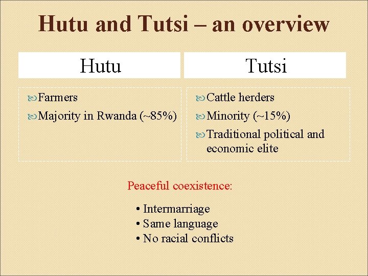 Hutu and Tutsi – an overview Hutu Tutsi Farmers Majority Cattle in Rwanda (~85%)