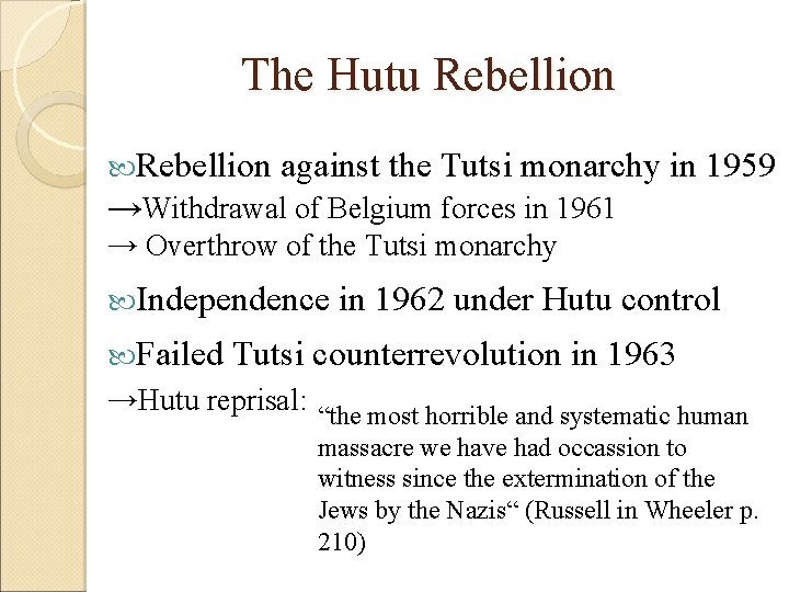 The Hutu Rebellion against the Tutsi monarchy in 1959 →Withdrawal of Belgium forces in