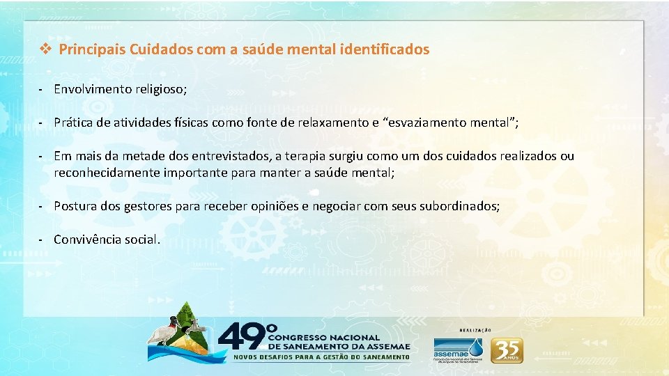 v Principais Cuidados com a saúde mental identificados - Envolvimento religioso; - Prática de