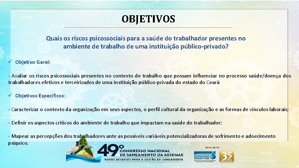 OBJETIVOS Quais os riscos psicossociais para a saúde do trabalhador presentes no ambiente de