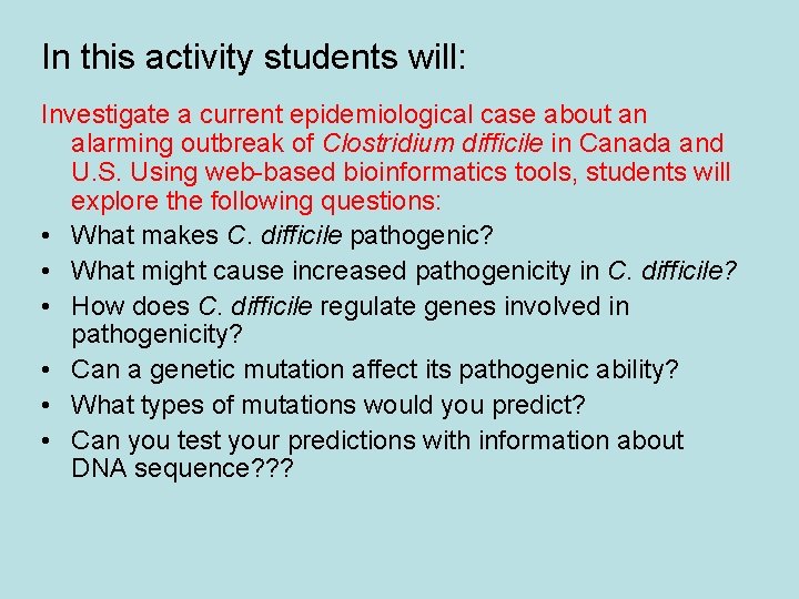 In this activity students will: Investigate a current epidemiological case about an alarming outbreak