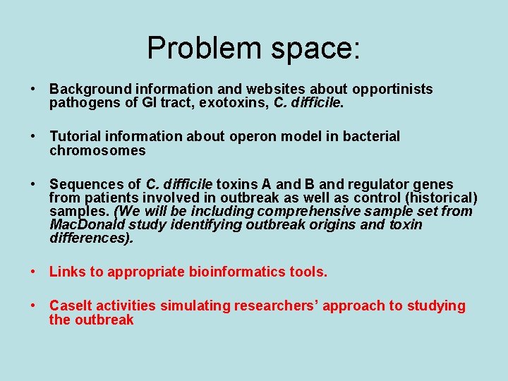 Problem space: • Background information and websites about opportinists pathogens of GI tract, exotoxins,