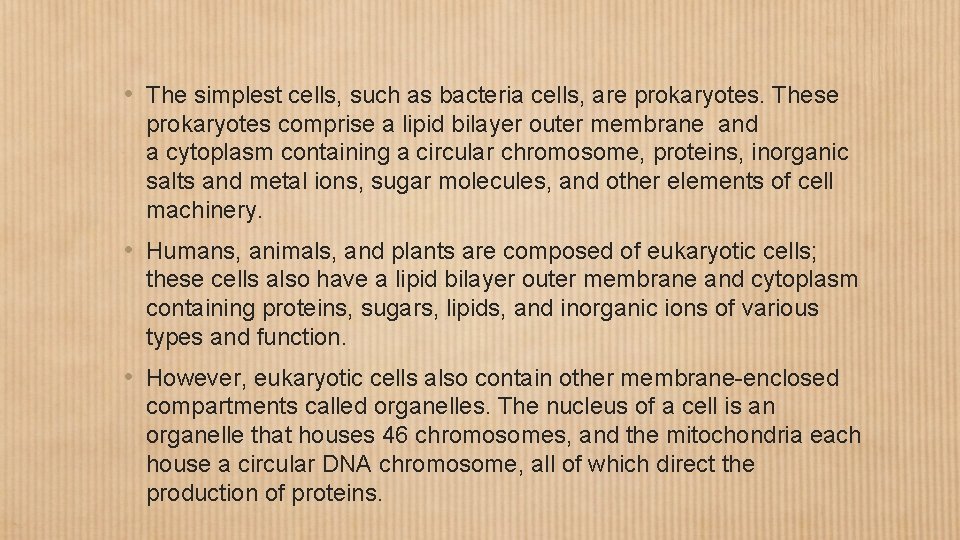  • The simplest cells, such as bacteria cells, are prokaryotes. These prokaryotes comprise