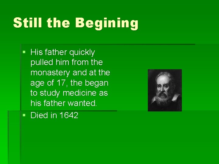 Still the Begining § His father quickly pulled him from the monastery and at