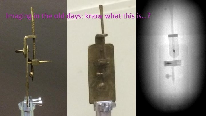 Imaging in the old days: know what this is…? PHOTONIS footer content here PHOTONIS