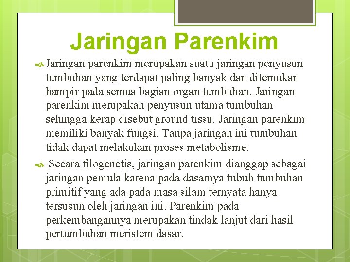 Jaringan Parenkim Jaringan parenkim merupakan suatu jaringan penyusun tumbuhan yang terdapat paling banyak dan