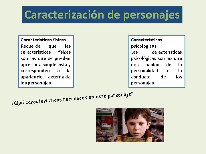 Caracterización de personajes Características psicológicas Las características psicológicas son las que nos hablan de