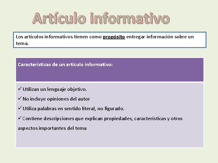 Artículo informativo Los artículos informativos tienen como propósito entregar información sobre un tema. Características
