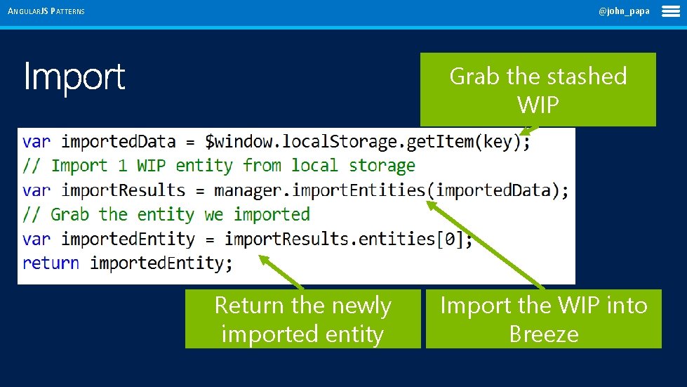 ANGULARJS PATTERNS @john_papa Grab the stashed WIP Return the newly imported entity Import the